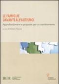 Le famiglie davanti all'autismo. Approfondimenti e proposte per un cambiamento