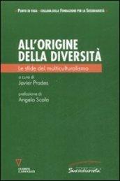 All'origine della diversità. Le sfide del multiculturalismo