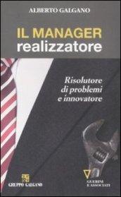 Il manager realizzatore. Risolutore di problemi e innovatore