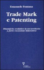 Trade mark e patenting. Dinamiche evolutive in un territorio a forte vocazione innovativa