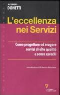 L'eccellenza nei servizi. Come progettare ed erogare servizi di alta qualità e senza sprechi