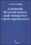 La domanda dei servizi sanitari: quale management e quale organizzazione