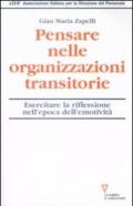 Pensare nelle organizzazioni transitorie. Esercitare la riflessione nell'epoca dell'emotività