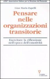 Pensare nelle organizzazioni transitorie. Esercitare la riflessione nell'epoca dell'emotività