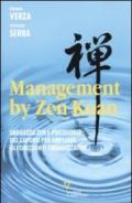 Management by Zen Koan. Saggezza zen e psicologia del lavoro per ampliare gli orizzonti organizzativi