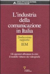 L'industria della comunicazione in Italia. 12° rapporto IEM. Gli operatori affrontano la crisi: il modello virtuoso dei videogiochi