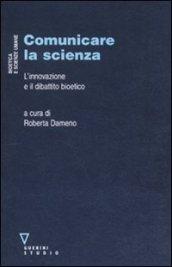 Comunicare la scienza. L'innovazione e il dibattito bioetico