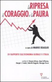 La ripresa, il coraggio e la paura. 15º rapporto sull'economia globale e l'Italia