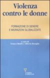 Violenza contro le donne. Formazione di genere e migrazioni globalizzate