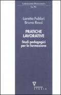 Pratiche lavorative. Studi pedagogici per la formazione