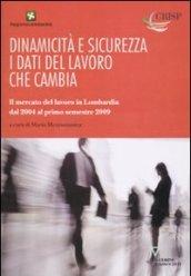 Dinamicità e sicurezza. i dati del lavoro che cambia. Il mercato del lavoro in Lombardia dal 2004 al primo trimestre del 2009