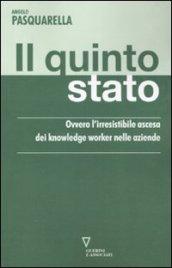 Il quinto stato. Ovvero l'irresistibile ascesa dei knowledge worker nelle aziende