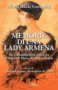 Memorie di una lady armena. Da Costantinopoli a Padova, il diario di Maria Nazle Corinaldi