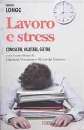 Lavoro E Stress. Conoscere, Valutare, Gestire