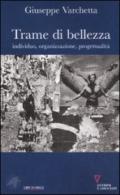 Trame di bellezza. Individuo, organizzazione, progettualità