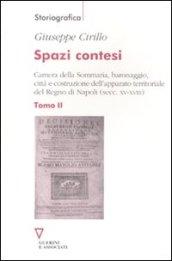 Spazi contesi. Camera della Sommaria, baronaggio, città e costruzione dell'apparato territoriale del Regno di Napoli (secc. XV-XVIII): 2