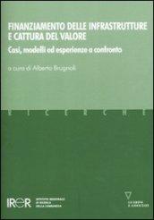 Finanziamento delle infrastrutture e cattura del valore. Casi, modelli ed esperienze a confronto