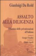Assalto alla diligenza. Il bottino delle privatizzazioni all'italiana