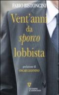 Vent'anni da «sporco» lobbista