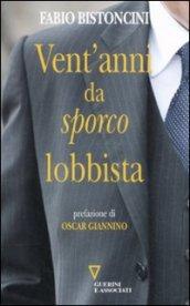 Vent'anni da «sporco» lobbista