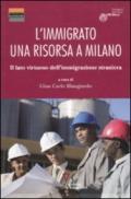 L'immigrato: una risorsa a Milano. Il lato virtuoso dell'immigrazione straniera