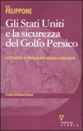 Gli Stati Uniti e la sicurezza del Golfo Persico. Dottrine e prassi da Nixon a Reagan