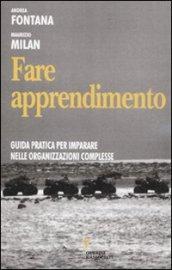 Fare apprendimento. Guida pratica per imparare nelle organizzazioni complesse