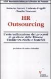 HR outsourcing. L'esternalizzazione dei processi di gestione delle risorse umane tra rischi e benefici