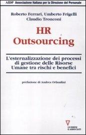 HR outsourcing. L'esternalizzazione dei processi di gestione delle risorse umane tra rischi e benefici