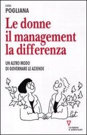 Le donne, il management, la differenza. Un altro modo di governare le aziende