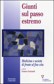 Giunti sul passo estremo. Medicina e società di fronte alla vita