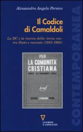 Il codice di Camaldoli. La DC e la ricerca della «terza via» tra Stato e mercato (1943-1993)