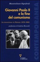 Giovanni Paolo II e la fine del comunismo. La transizione in Polonia (1978-1989)