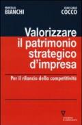 Valorizzare il patrimonio strategico d'impresa. Per il rilancio della competitività