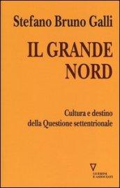 Il grande Nord. Cultura e destino della Questione settentrionale