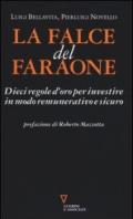 La falce del faraone. Dieci regole d'oro per investire in modo remunerativo e sicuro