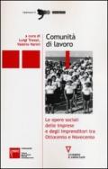 Comunità di lavoro. Le opere sociali delle imprese e degli imprenditori tra Ottocento e Novecento