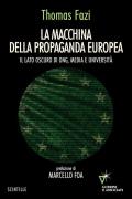 La macchina della propaganda europea. Il lato oscuro di ONG, media e università