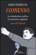 Consenso. La comunicazione politica tra strumenti e significati