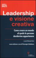 Leadership e visione creativa. Come creare un mondo al quale le persone desiderino appartenere