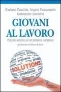 Giovani al lavoro. Proposte semplici per un problema complesso