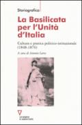 La Basilicata per l'Unità d'Italia. Cultura e pratica politico-istituzionale (1848-1876)