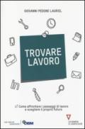 Trovare lavoro. Come affrontare i passaggi di lavoro e scegliere il proprio futuro