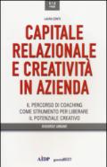 Capitale relazionale e creatività in azienda. Il percorso di coaching come strumento per liberare il potenziale creativo