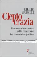 Cleptocrazia. Il «meccanismo unico» della corruzione tra economia e politica