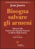 Bisogna salvare gli armeni. Discorsi alla camera dei deputati francese in difesa degli armeni
