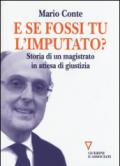 E se fossi tu l'imputato? Storia di un magistrato in attesa di giudizio