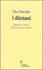 I dilettanti. Splendori e miserie della nuova classe politica