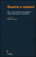 Guerra e nazioni. Idee e movimenti nazionalistici nella prima guerra mondiale