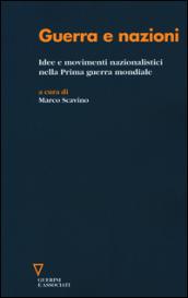 Guerra e nazioni. Idee e movimenti nazionalistici nella prima guerra mondiale